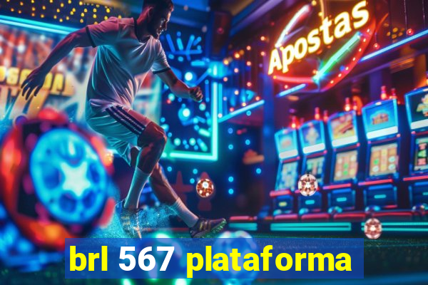 brl 567 plataforma